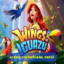 arena corinthians natal